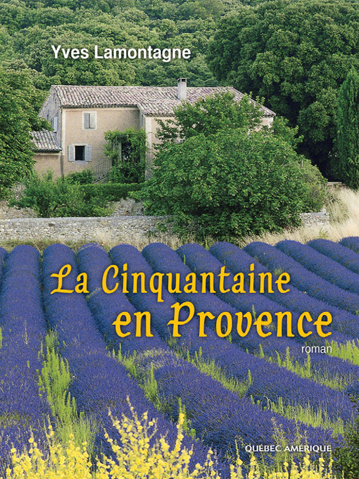 Title details for La Cinquantaine en Provence by Yves Lamontagne - Available